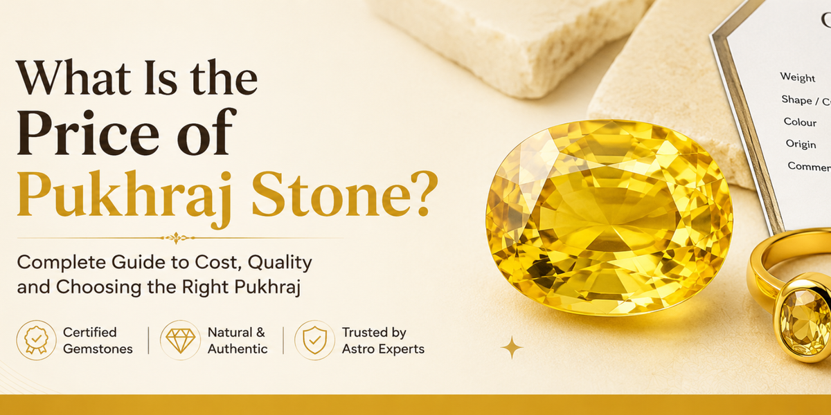 What Is the Price of Pukhraj Stone? Complete Price Guide